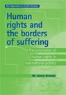 Human Rights and the Borders of Suffering - Anne Brown ; M. Anne Brown - 9780719061059