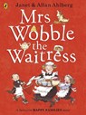 Mrs Wobble the Waitress - Allan Ahlberg - 9780723275596
