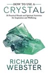 How to Use a Crystal - Richard Webster - 9780738756929