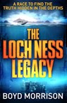 The Loch Ness Legacy - Boyd Morrison - 9780748131273