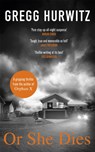 Or She Dies - Gregg Hurwitz - 9780751542103