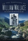 In the Footsteps of William Wallace - Alan Young ; Michael J Stead - 9780752456386