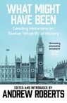 What Might Have Been? - Andrew Roberts - 9780753818732