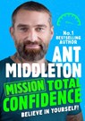 Mission: Total Confidence - Ant Middleton - 9780755503803