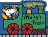 Maisy's Train: A Maisy Shaped Board Book (Train-Shaped Board Book about Maisy the Mouse's Railroad Adventure for Toddlers and Kids Ages 2-5) - Lucy Cousins - 9780763642518