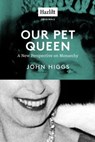 Our Pet Queen - John Higgs - 9780771038457