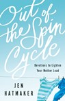 Out of the Spin Cycle – Devotions to Lighten Your Mother Load - Jen Hatmaker - 9780800728137