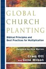 Global Church Planting – Biblical Principles and Best Practices for Multiplication - Craig Ott ; Gene Wilson ; Rick Warren - 9780801035807