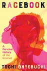 Racebook: A Personal History of the Internet - Tochi Onyebuchi - 9780802166258