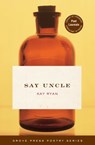 Say Uncle - Kay Ryan - 9780802197498