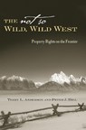 The Not So Wild, Wild West - Terry L. Anderson ; Peter J. Hill - 9780804748544
