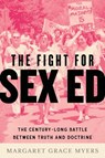 The Fight for Sex Ed - Margaret Grace Myers - 9780807024423