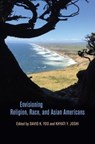 Envisioning Religion, Race, and Asian Americans - David K. Yoo ; Khyati Y. Joshi - 9780824889753