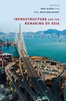 Infrastructure and the Remaking of Asia - Mia M. Bennett ; Goekce Gunel ; Max Hirsh ; Jessica Lockrem ; Tobias Marschall ; Anto Mohsin ; Tim Oakes ; Hallam Stevens - 9780824892913