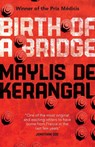 Birth of a Bridge - Maylis de Kerangal - 9780857053817