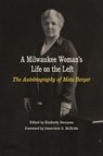 Milwaukee Woman's Life on the Left - BERGER,  Meta - 9780870203220