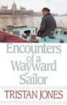 Encounters of a Wayward Sailor - Tristan Jones - 9780924486807