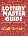 Lottery Master Guide: Turn a Game of Chance Into a Game of Skill - Gail Howard - 9780945760382