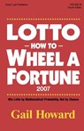 Lotto How to Wheel a Fortune 2007: Win Lotto by mathematical Probability, Not by Chance - Gail Howard - 9780945760849