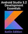 Android Studio 3.2 Development Essentials - Kotlin Edition - Neil Smyth - 9780960010936