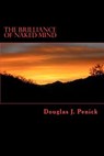The Brilliance of Naked Mind: Secret Visions of Gesar, King of Ling - Douglas J. Penick - 9780974597416