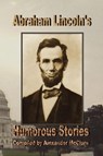 Abraham Lincoln's Humorous Stories - Alexander McClure - 9780977340095