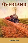 Overland - Robert A Boyd - 9780982946268
