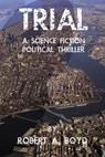 Trial - Robert A Boyd - 9780983800224