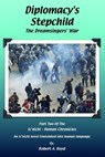 Diplomacy's Stepchild: The Dreamsingers' War - Robert A Boyd - 9780985154721