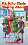 PS: Who Stole Santa's Mail - Dimity Powell - 9780985914776