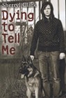 Dying to Tell Me - Sherryl Clark - 9780987535337