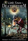 O Little Town of Deathlehem: An Anthology of Holiday Horrors for Charity - Michael J. Evans - 9780989026949