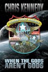 When the Gods Aren't Gods - Chris Kennedy - 9780989504898