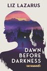 Dawn Before Darkness - Liz Lazarus - 9780990937470