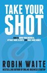 Take Your Shot - Robin Waite - 9780995776807