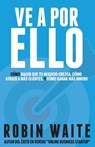 Ve A Por Ello - Waite Robin - 9780995776876