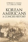 Korean Americans - Edward T Chang ; Carol K Park - 9780998295732