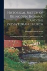 Historical Sketch of Rising Sun, Indiana, and the Presbyterian Church - Benjamin Franklin 1810-1867 Morris - 9781014478832