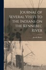 Journal of Several Visits to the Indians on the Kennebec River [microform] - Joseph 1676-1745 Baxter - 9781015204720