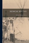 Miwok Myths - Edward Winslow Gifford - 9781015963641