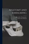 Anatomy and Embalming; - Albert John Nunnamaker - 9781016454803
