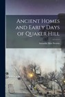 Ancient Homes and Early Days of Quaker Hill - Amanda Akin Stearns - 9781017021882