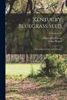 Kentucky Bluegrass Seed: Harvesting, Curing, and Cleaning; Volume no.19 - Adrian John Pieters - 9781018748313