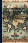 History Can Be Fun - Munro Leaf - 9781021189202