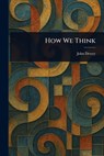 How We Think - John Dewey - 9781023242271