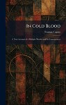 In Cold Blood: A True Account of a Multiple Murder and Its Consequences - Truman Capote - 9781025731827