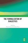 The Formalization of Dialectics - FICARA,  Elena (University of Paderborn, Germany) ; Priest, Graham - 9781032631653