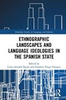 Ethnographic Landscapes and Language Ideologies in the Spanish State - Carla Amoros Negre ; Gabriela Prego Vazquez - 9781032687063