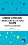 Citation Networks of European Constitutional Courts - Lando Kirchmair ; Lisa Lechner - 9781032723921