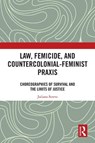 Law, Femicide, and Countercolonial-Feminist Praxis - Juliana Streva - 9781032755908